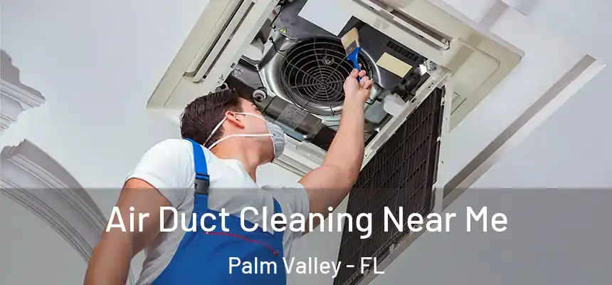 Air Duct Cleaning Near Me Palm Valley - FL