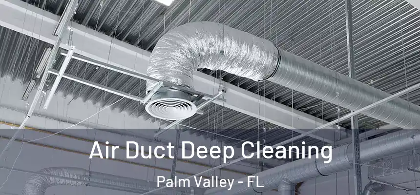  Air Duct Deep Cleaning Palm Valley - FL