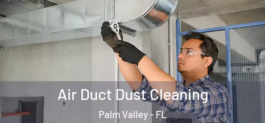  Air Duct Dust Cleaning Palm Valley - FL