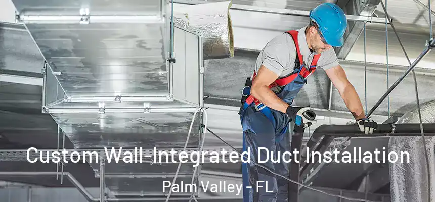 Custom Wall-Integrated Duct Installation Palm Valley - FL
