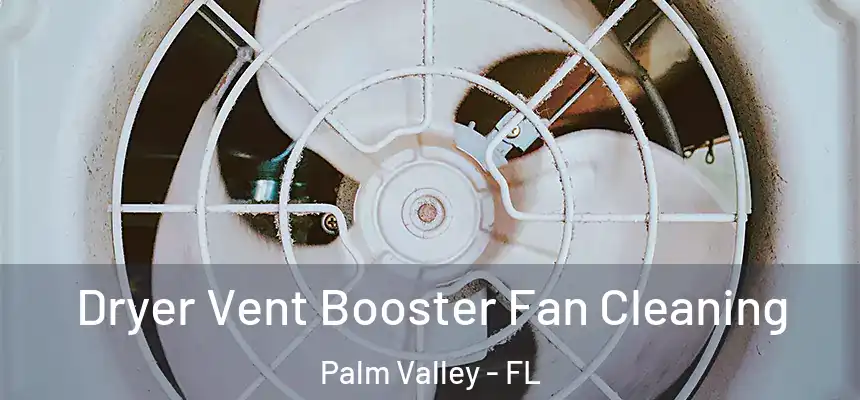  Dryer Vent Booster Fan Cleaning Palm Valley - FL