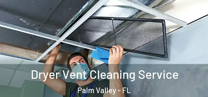 Dryer Vent Cleaning Service Palm Valley - FL
