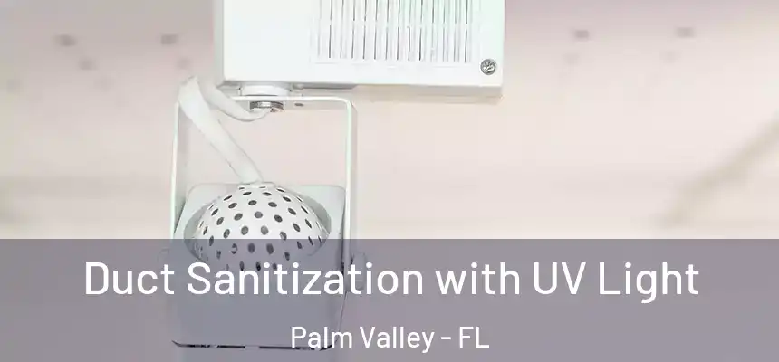  Duct Sanitization with UV Light Palm Valley - FL