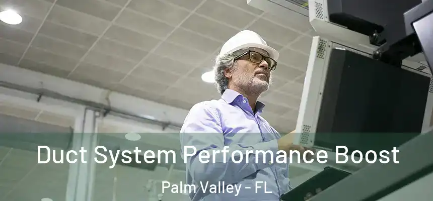  Duct System Performance Boost Palm Valley - FL