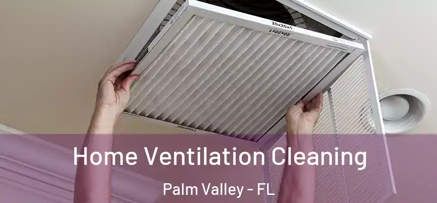  Home Ventilation Cleaning Palm Valley - FL