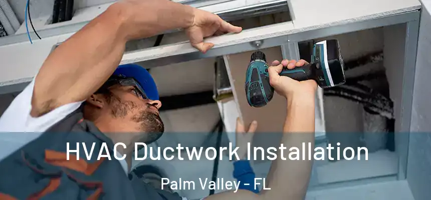  HVAC Ductwork Installation Palm Valley - FL