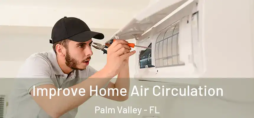 Improve Home Air Circulation Palm Valley - FL