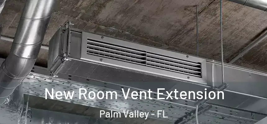 New Room Vent Extension Palm Valley - FL