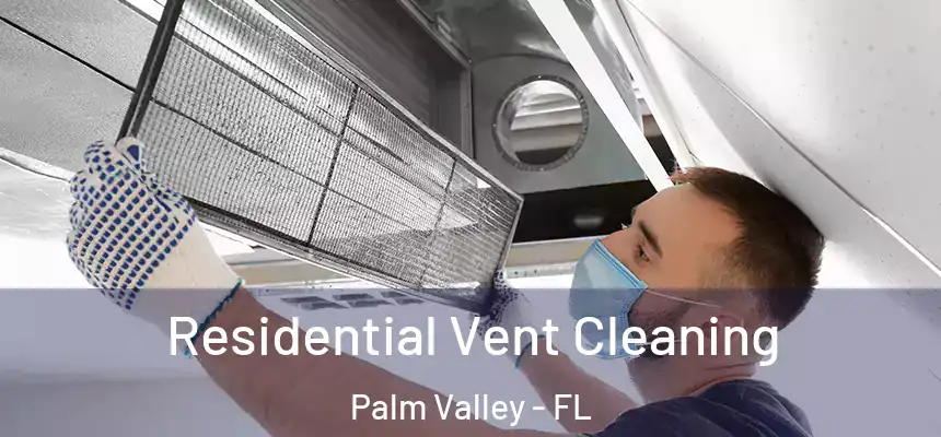  Residential Vent Cleaning Palm Valley - FL