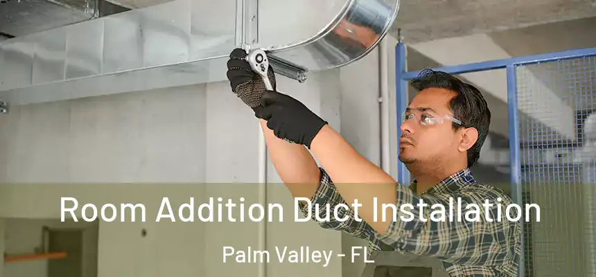  Room Addition Duct Installation Palm Valley - FL
